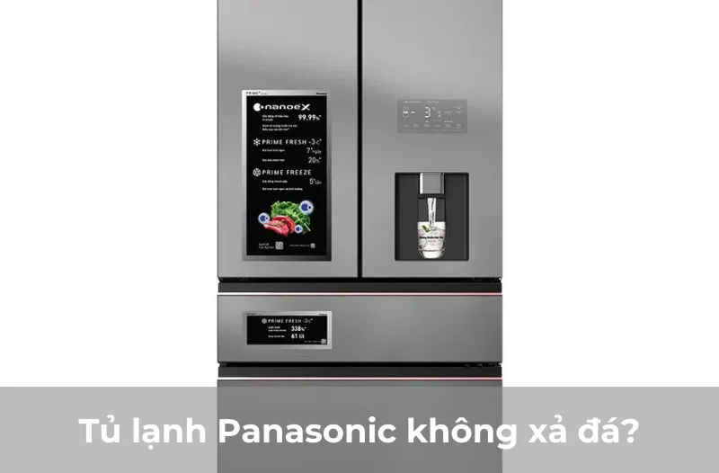 Nguyên nhân khiến tủ lạnh Panasonic không xả đá