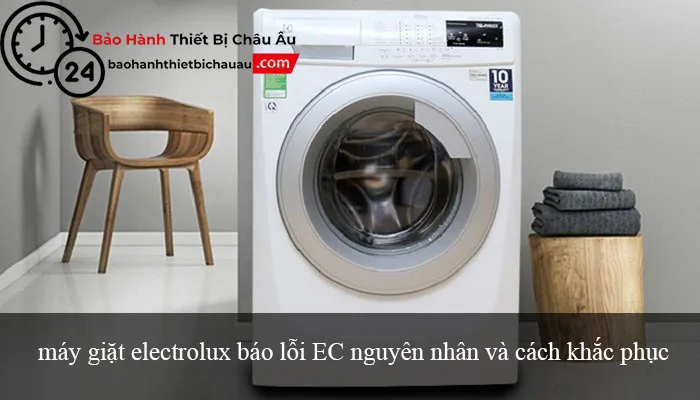máy giặt electrolux báo lỗi ec nguyên nhân và cách khắc phục