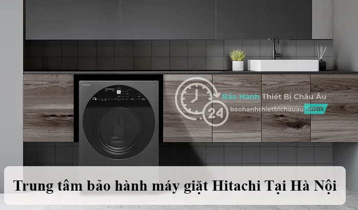 Trung Tâm Bảo Hành Máy Giặt Hitachi Tại Hà Nội 5 Trung tâm bảo hành máy giặt Hitachi
