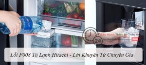 Lỗi F008 Tủ Lạnh Hitachi