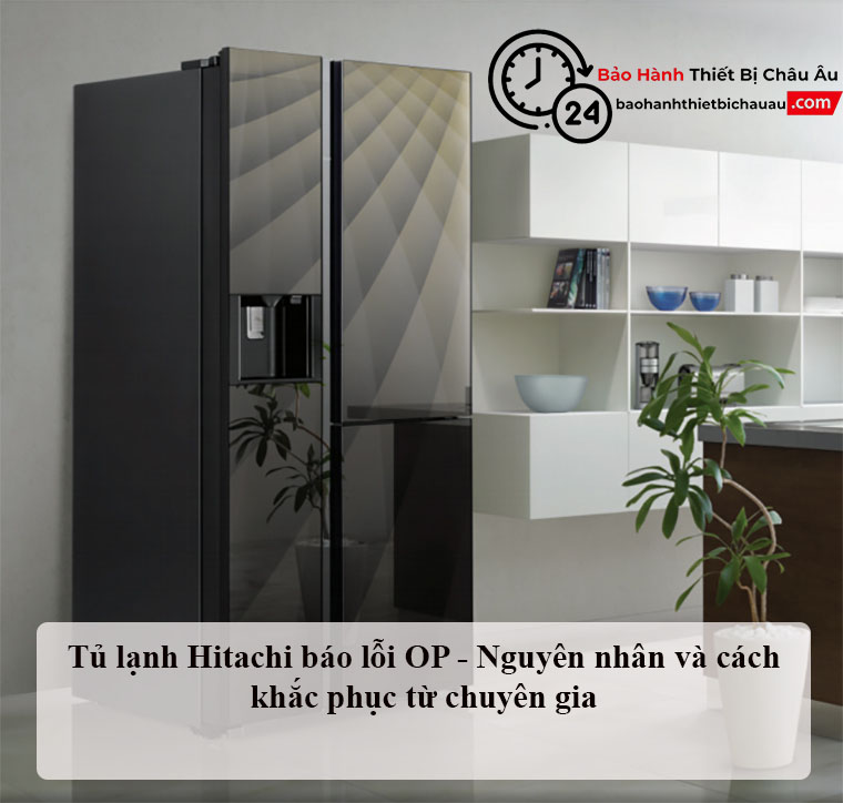 Tủ lạnh Hitachi báo lỗi OP