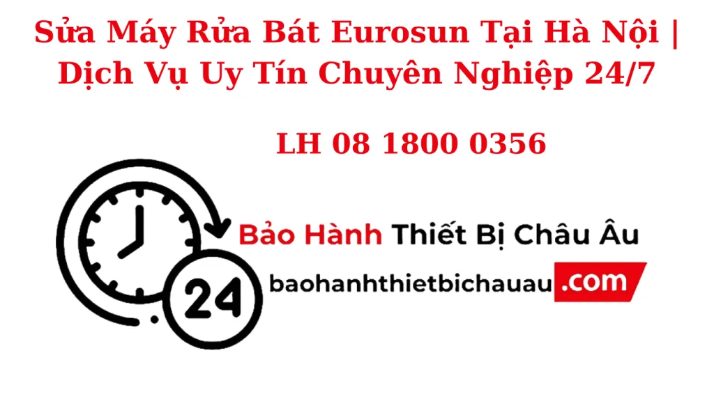 Sửa Máy Rửa Bát Eurosun Tại Hà Nội | Dịch Vụ Uy Tín - Giá Tốt - Có Mặt Ngay