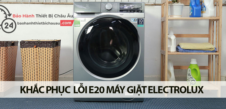 cách sửa lỗi E20 trên máy giặt Electrolux