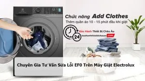 Chuyên Gia Tư Vấn Sửa Lỗi EF0 Trên Máy Giặt Electrolux