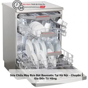 Sửa chữa máy rửa bát Baumatic tại Hà Nội