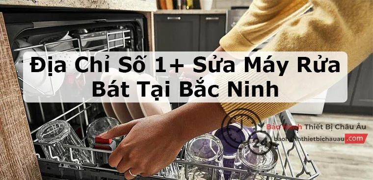 sửa máy rửa bát tại Bắc ninh