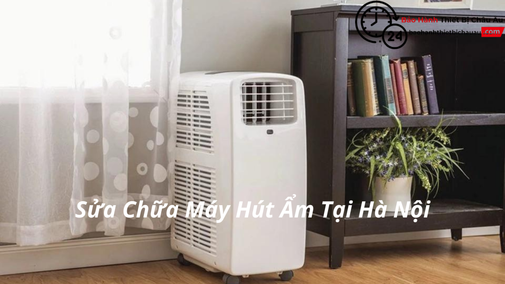 Tại sao bạn nên chọn dịch vụ sửa chữa máy hút ẩm tại Hà Nội của baohanhthietbichauau.com