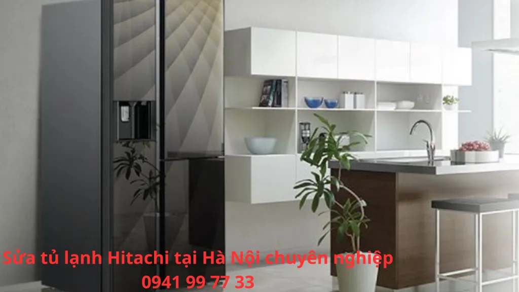 Dịch vụ sửa tủ lạnh Hitachi tại Hà Nội – Nhanh chóng, Uy tín, Giá hợp lý