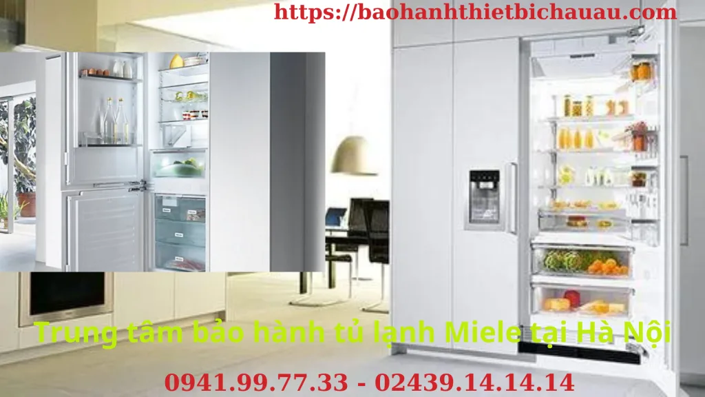 Trung tâm bảo hành tủ lạnh Miele tại Hà Nội