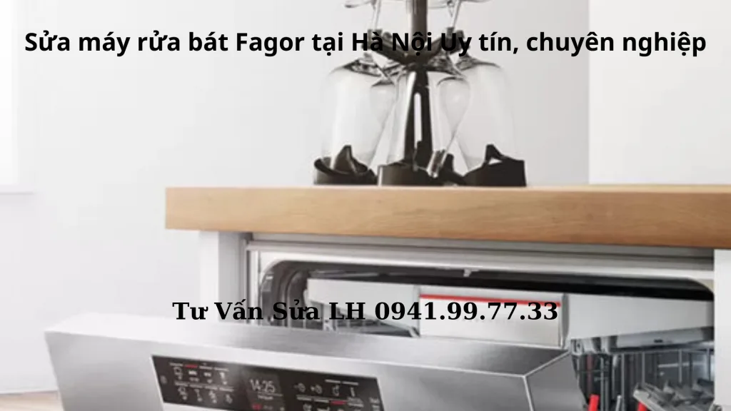 Sửa Máy Rửa Bát Fagor Tại Hà Nội – Chuyên Nghiệp, Giá Hợp Lý, Có Mặt Nhanh 3 Sửa máy rửa bát Fagor tại Hà Nội Uy tín, chuyên nghiệp