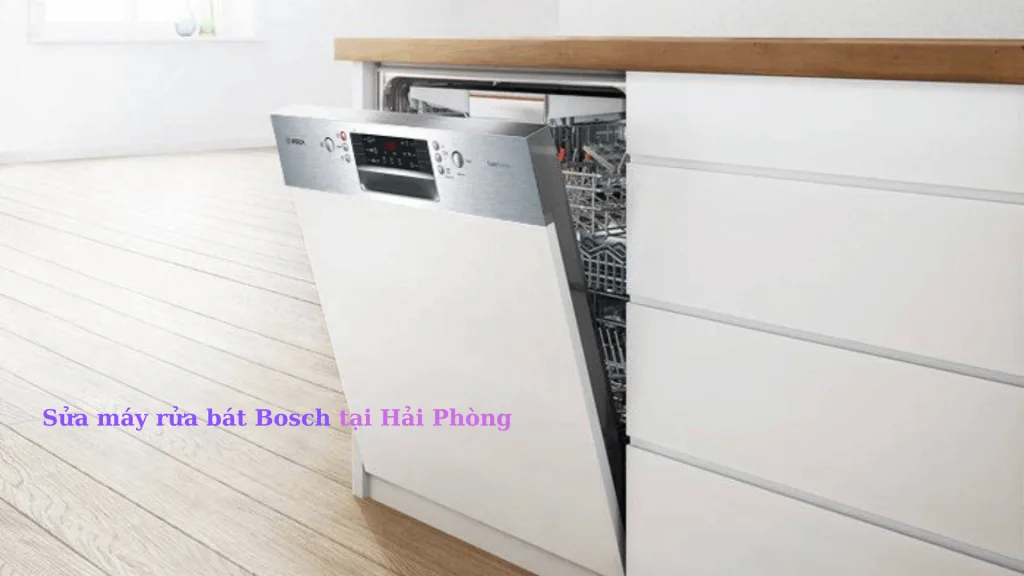 Sửa máy rửa bát Bosch tại Hải Phòng