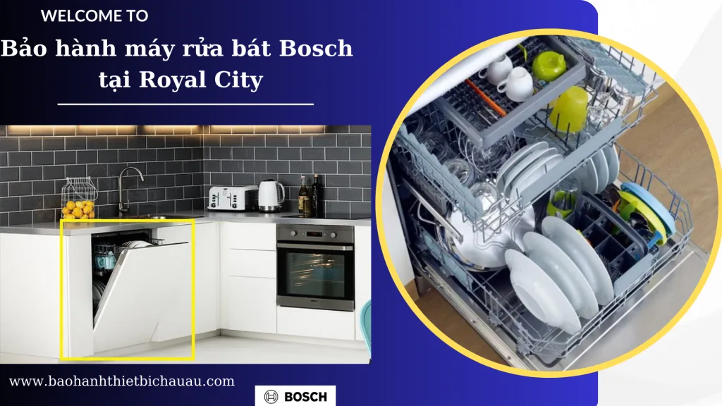 Bảo hành máy rửa bát Bosch tại Royal City
