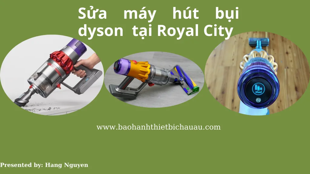 Sửa máy hút bụi Dyson tại Royal City 1 Sửa máy hút bụi Dyson tại Royal City