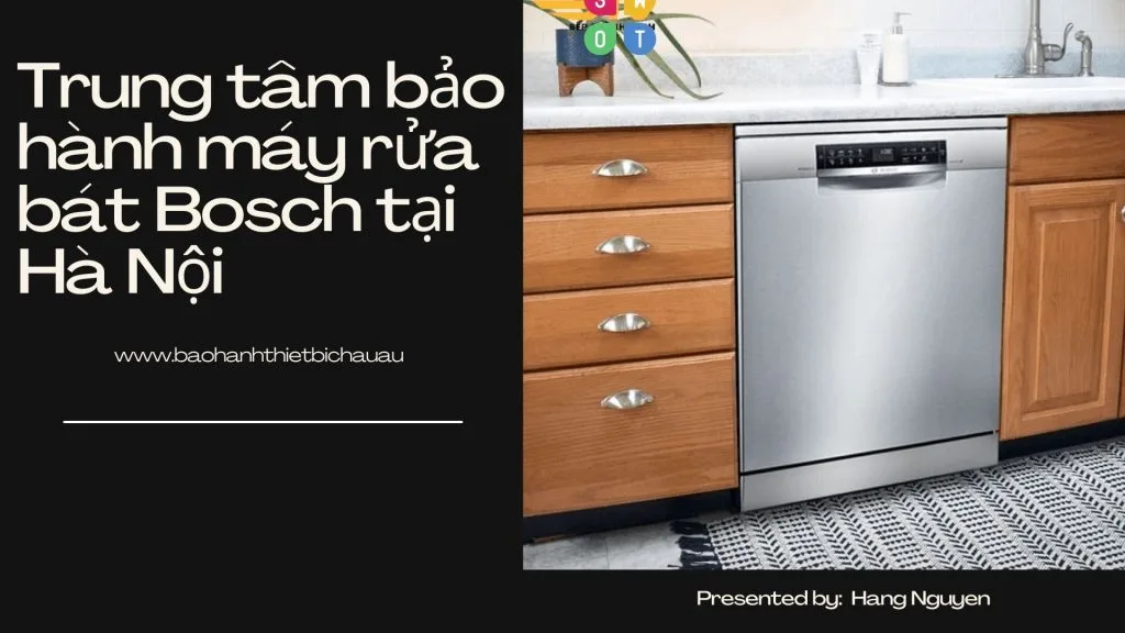 Trung tâm bảo hành máy rửa bát Bosch tại Hà Nội