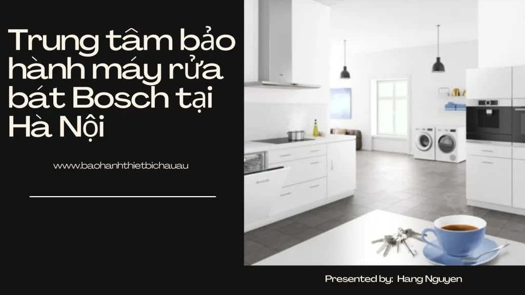 Trung tâm bảo hành máy rửa bát Bosch tại Hà Nội