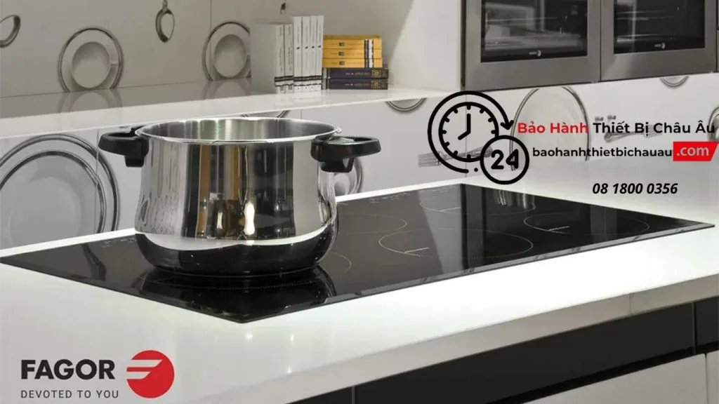 Sửa Bếp Từ Fagor Tại Hà Nội | Gọi Ngay 08 1800 0356 – Có Mặt Sau 30 Phút
