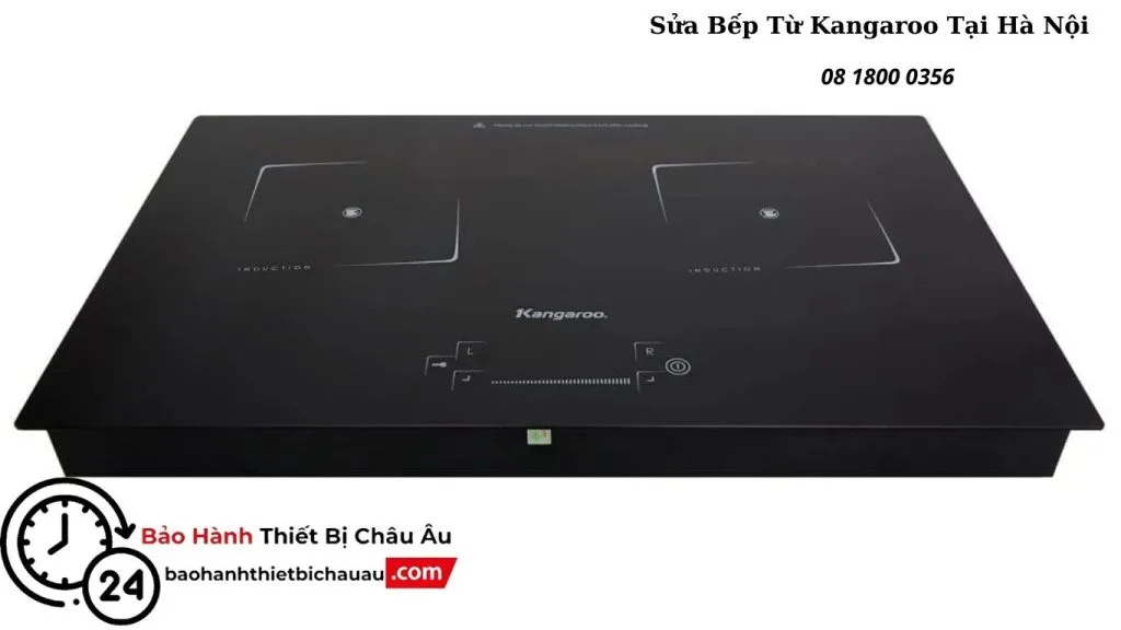 Các lỗi phổ biến cần sửa bếp từ Kangaroo tại Hà Nội