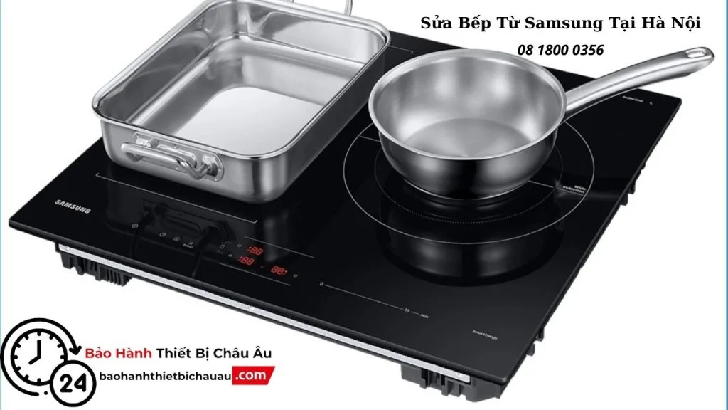 Lý do nên chọn sửa bếp từ Samsung tại baohanhthietbichauau.com