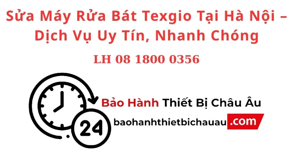 Sửa Máy Rửa Bát Texgio Tại Hà Nội – Dịch Vụ Uy Tín, Nhanh Chóng, Có Mặt Sau 30 Phút