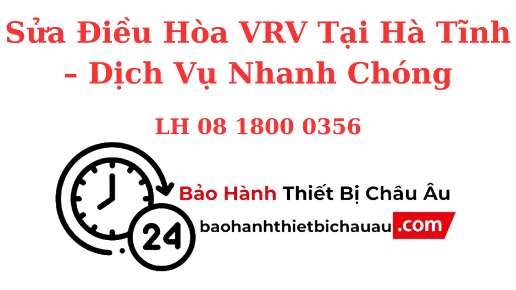 Sửa Điều Hòa VRV Tại Hà Tĩnh – Chuyên Dòng Cao Cấp, Sửa Tận Nơi, Bảo Hành Dài 1 Sửa Điều Hòa VRV Tại Hà Tĩnh – Chuyên Dòng Cao Cấp, Sửa Tận Nơi, Bảo Hành Dài