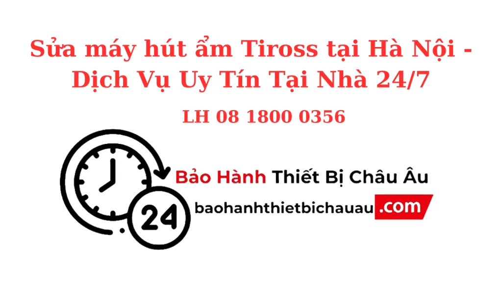 Sửa Máy Hút Ẩm Tiross Tại Hà Nội – Nhanh Chóng, Uy Tín, Giá Tốt