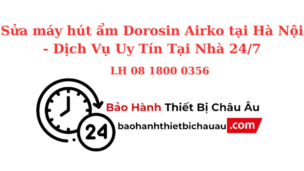 Sửa Máy Hút Ẩm Dorosin Airko Tại Hà Nội – Dịch Vụ Nhanh Tại Nhà, Chính Hãng 100%