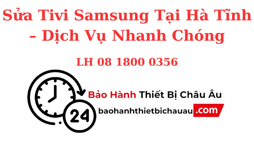 Sửa Tivi Samsung Tại Hà Tĩnh – Có Mặt 30 Phút, Sửa Tận Nơi, Bảo Hành 12 Tháng