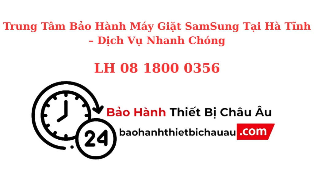 Trung Tâm Bảo Hành Máy Giặt Samsung Tại Hà Tĩnh – Chính Hãng, Tận Nơi, Có Mặt Sau 30 Phút 1 Trung Tâm Bảo Hành Máy Giặt Samsung Tại Hà Tĩnh – Chính Hãng, Tận Nơi, Có Mặt Sau 30 Phút