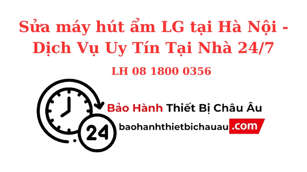 Sửa Máy Hút Ẩm LG Tại Hà Nội – Sửa Tại Nhà, Uy Tín, Bảo Hành Từ 6–12 Tháng