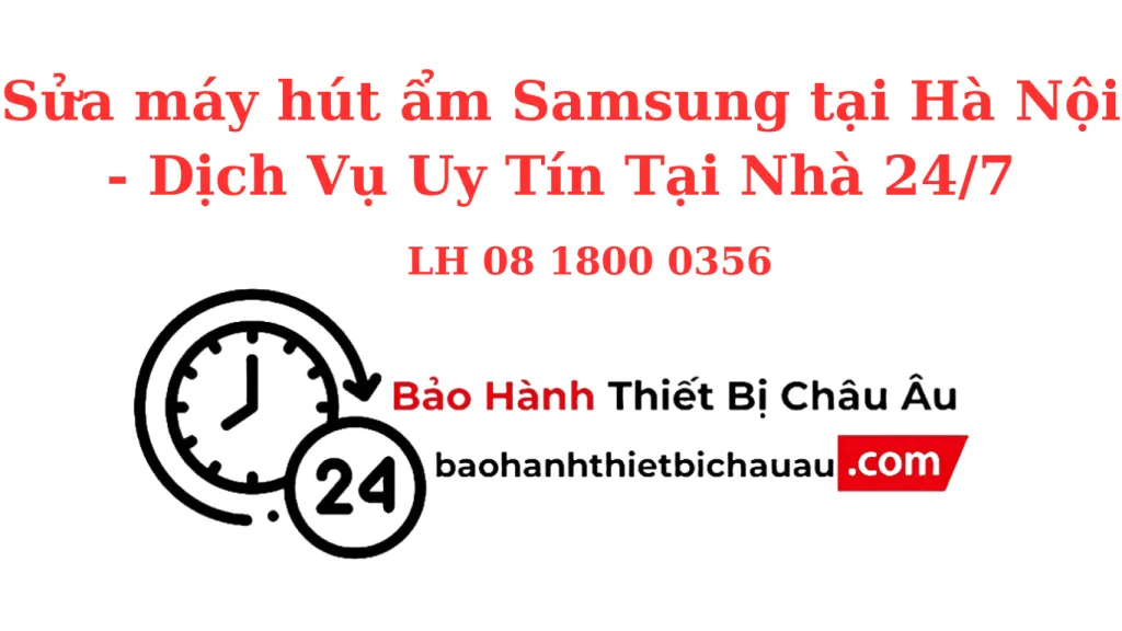 Sửa Máy Hút Ẩm Samsung Tại Hà Nội – Sửa Nhanh Tại Nhà, Bảo Hành Lên Tới 12 Tháng