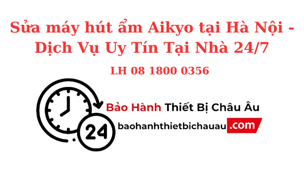 Sửa Máy Hút Ẩm Aikyo Tại Hà Nội – Có Mặt Sau 30 Phút, Sửa Tại Nhà, Giá Rẻ