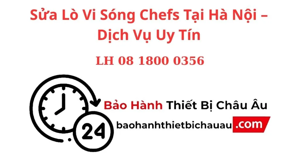 Sửa Lò Vi Sóng Chefs Tại Hà Nội – Dịch Vụ Uy Tín, Giá Rẻ, Có Bảo Hành