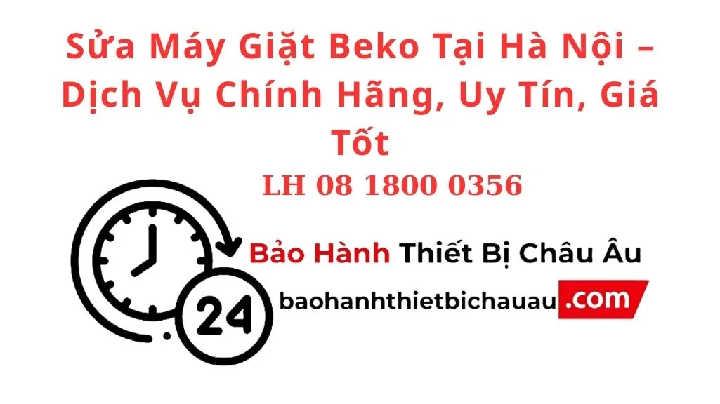 Sửa Máy Giặt Beko Tại Hà Nội – Dịch Vụ Chính Hãng, Uy Tín, Giá Tốt