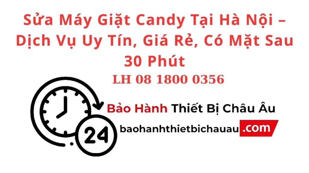 Sửa Máy Giặt Candy Tại Hà Nội – Dịch Vụ Uy Tín, Giá Rẻ, Có Mặt Sau 30 Phút 1 Sửa Máy Giặt Candy Tại Hà Nội – Dịch Vụ Uy Tín, Giá Rẻ, Có Mặt Sau 30 Phút