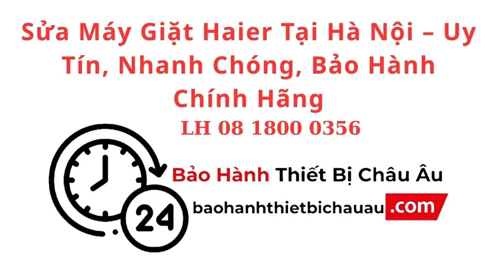 Sửa Máy Giặt Haier Tại Hà Nội – Uy Tín, Nhanh Chóng, Bảo Hành Chính Hãng 1 Sửa Máy Giặt Haier Tại Hà Nội – Uy Tín, Nhanh Chóng, Bảo Hành Chính Hãng