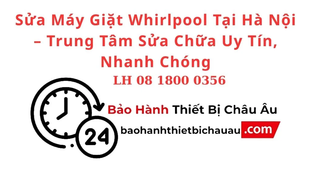 Sửa Máy Giặt Whirlpool Tại Hà Nội – Trung Tâm Sửa Chữa Uy Tín, Nhanh Chóng