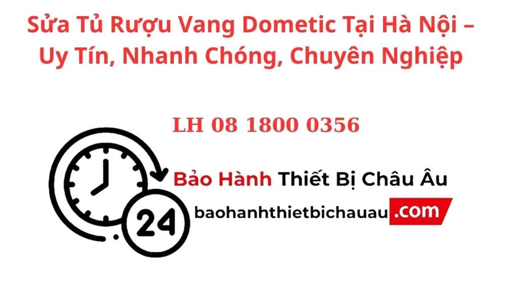 Sửa Tủ Rượu Vang Dometic Tại Hà Nội – Uy Tín, Nhanh Chóng, Chuyên Nghiệp