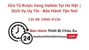 Sua Tu Ruou Vang Hafele Tai Ha Noi Dich Vu Uy Tin Bao Hanh Tan Noi